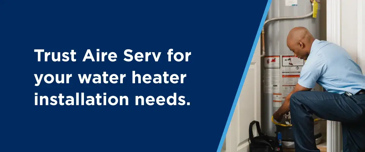 An Aire Serv service professional works on a water heater next to copy that says, “Trust Aire Serv for your water heater installation needs.”