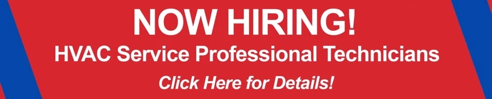 Now Hiring! HVAC Service Professional Technicians. Click Here for Details!